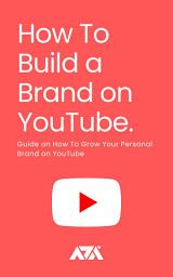 Icon image How To Build a Brand on YouTube: Guide on How To Grow Your Personal Brand on YouTube