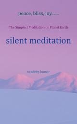 Icon image Silent Meditation: The Simplest Meditation on Planet Earth