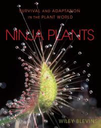 Icon image Ninja Plants: Survival and Adaptation in the Plant World