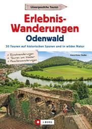 Icon image Erlebnis-Wanderungen Odenwald: 25 Touren am Wasser, in wilder Natur und auf den Spuren der Römer und Nibelungen