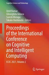 Icon image Proceedings of the International Conference on Cognitive and Intelligent Computing: ICCIC 2021, Volume 2