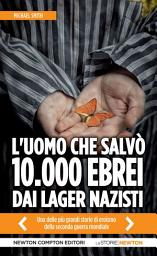 Icon image L'uomo che salvò 10.000 ebrei dai lager nazisti