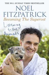 Icon image Listening to the Animals: Becoming The Supervet: The perfect gift for animal lovers