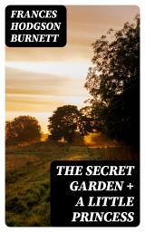 Icon image The Secret Garden + A Little Princess: 2 Burnett Classics in One Volume