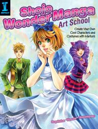 Icon image Shojo Wonder Manga Art School: Create Your Own Cool Characters and Costumes with Markers