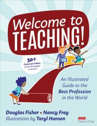 Icon image Welcome to Teaching!: An Illustrated Guide to the Best Profession in the World