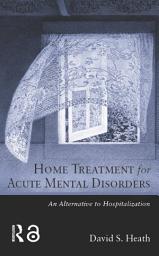 Icon image Home Treatment for Acute Mental Disorders: An Alternative to Hospitalization