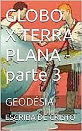 Icon image GLOBO X TERRA PLANA - parte 3: GEODÉSIA