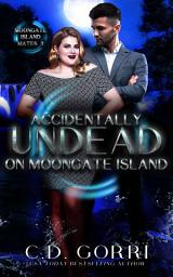 Icon image Accidentally Undead on Moongate Island: A Fated Mates Romance featuring a Vampire Prince on a weekend retreat and his Curvy Human Mate