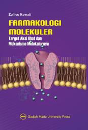 Icon image Farmakologi Molekuler: Target Aksi Obat Dan Mekanisme Molekulernya