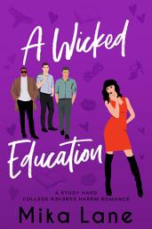 Icon image A Wicked Education: A Professor Student New Adult Reverse Harem