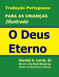 Icon image O Deus Eterno: Ilustrado - para crianças (TFG-Por)