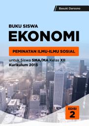 Icon image Buku Siswa EKONOMI Peminatan Ilmu-Ilmu Sosial Untuk Siswa SMA/MA Kelas XII Kurikulum 2013