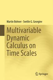 Icon image Multivariable Dynamic Calculus on Time Scales