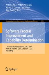 Icon image Software Process Improvement and Capability Determination: 17th International Conference, SPICE 2017, Palma de Mallorca, Spain, October 4–5, 2017, Proceedings