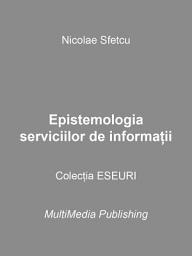 Icon image Epistemologia serviciilor de informaţii