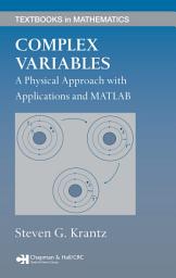 Icon image Complex Variables: A Physical Approach with Applications and MATLAB