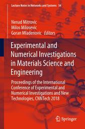 Icon image Experimental and Numerical Investigations in Materials Science and Engineering: Proceedings of the International Conference of Experimental and Numerical Investigations and New Technologies, CNNTech 2018