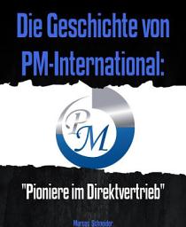 Icon image Die Geschichte von PM-International: "Pioniere im Direktvertrieb"