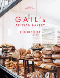 Icon image Gail's Artisan Bakery Cookbook: the stunningly beautiful cookbook from the ever-popular neighbourhood bakery