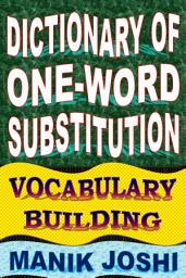 Icon image Dictionary of One-word Substitution: Vocabulary Building