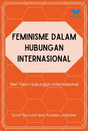 Icon image Feminisme dalam Hubungan Internasional: Seri Teori Hubungan Internasional