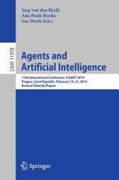 Icon image Agents and Artificial Intelligence: 11th International Conference, ICAART 2019, Prague, Czech Republic, February 19–21, 2019, Revised Selected Papers