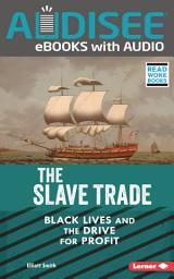 Icon image The Slave Trade: Black Lives and the Drive for Profit