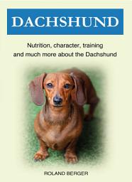 Icon image Dachshund: Nutrition, character, training and much more about the Dachshund