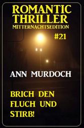 Icon image Brich den Fluch und stirb! Romantic Thriller Mitternachtsedition 21