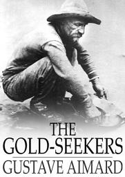 Icon image The Gold-Seekers: A Tale of California