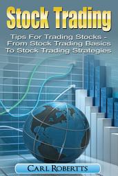 Icon image Stock Trading: Tips for Trading Stocks - From Stock Trading For Beginners To Stock Trading Strategies