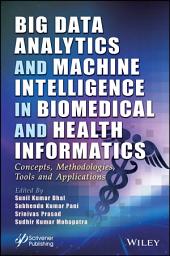 Icon image Big Data Analytics and Machine Intelligence in Biomedical and Health Informatics: Concepts, Methodologies, Tools and Applications