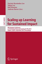 Icon image Scaling up Learning for Sustained Impact: 8th European Conference on Technology Enhanced Learning, EC-TEL 2013, Paphos, Cyprus, September 17-21, 2013, Proceedings