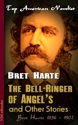 Icon image The Bell-Ringer of Angel's, and Other Stories: Top American Novelist