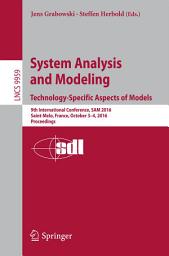 Icon image System Analysis and Modeling. Technology-Specific Aspects of Models: 9th International Conference, SAM 2016, Saint-Melo, France, October 3-4, 2016. Proceedings