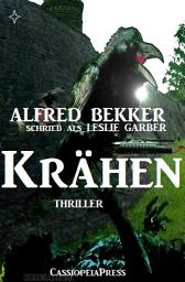 Icon image Alfred Bekker schrieb als Leslie Garber - Krähen: Thriller: Unheimlicher Roman