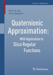 Icon image Quaternionic Approximation: With Application to Slice Regular Functions