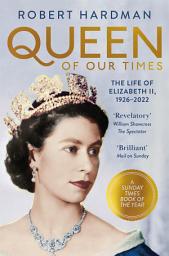 Icon image Queen of Our Times: The Life of Elizabeth II