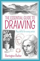 Icon image The Essential Guide to Drawing: Key Skills for Every Artist