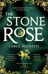 Icon image The Stone Rose: The absolutely gripping new historical romance about England's forgotten queen...