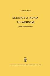 Icon image Science a Road to Wisdom: Collected Philosophical Studies