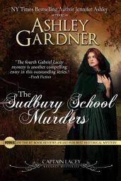 Icon image The Sudbury School Murders: A Regency Historical Mystery