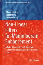 Icon image Non-Linear Filters for Mammogram Enhancement: A Robust Computer-aided Analysis Framework for Early Detection of Breast Cancer