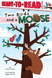 Icon image Two Birds . . . and a Moose: Ready-to-Read Level 1