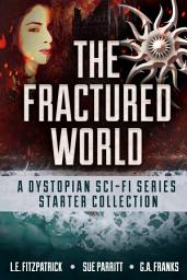 Icon image The Fractured World: A Dystopian Sci-Fi Series Starter Collection