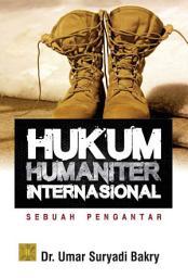 Icon image Hukum Humaniter International: Sebuah Pengantar