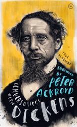 Icon image Conversations with Dickens: A Fictional Dialogue Based on Biographical Facts