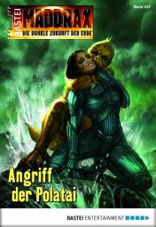 Icon image Maddrax 437: Angriff der Polatai