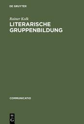 Icon image Literarische Gruppenbildung: Am Beispiel des George-Kreises 1890–1945